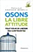 Bild des Verkufers fr Osons la libre attitude [FRENCH LANGUAGE - Soft Cover ] zum Verkauf von booksXpress