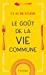 Seller image for Le goût de la vie commune [FRENCH LANGUAGE - Soft Cover ] for sale by booksXpress