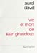 Bild des Verkufers fr Vie et mort de jean giraudoux (French Edition) [FRENCH LANGUAGE - Soft Cover ] zum Verkauf von booksXpress