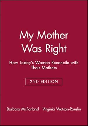 Imagen del vendedor de My Mother Was Right : How Today's Women Reconcile With Their Mothers a la venta por GreatBookPrices