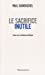 Image du vendeur pour Le sacrifice inutile (French Edition) [FRENCH LANGUAGE - Soft Cover ] mis en vente par booksXpress
