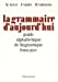 Imagen del vendedor de La Grammaire d'Aujourd'Hui [FRENCH LANGUAGE - Hardcover ] a la venta por booksXpress