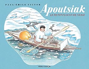 Seller image for Apoutsiak le petit flocon de neige [FRENCH LANGUAGE - No Binding ] for sale by booksXpress