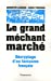 Bild des Verkufers fr Le Grand Méchant Marché : Décryptage d'un fantasme français [FRENCH LANGUAGE - Soft Cover ] zum Verkauf von booksXpress