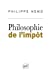 Bild des Verkufers fr Philosophie de l'impôt [FRENCH LANGUAGE - Soft Cover ] zum Verkauf von booksXpress