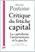 Image du vendeur pour Critique du fétiche capital [FRENCH LANGUAGE - Soft Cover ] mis en vente par booksXpress