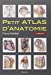 Seller image for Petit Atlas D Anatomie (French Edition) [FRENCH LANGUAGE - Hardcover ] for sale by booksXpress