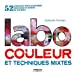 Seller image for Labo couleur et techniques mixtes : 52 exercices pour explorer couleurs et effets de matière [FRENCH LANGUAGE - Soft Cover ] for sale by booksXpress