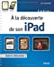 Imagen del vendedor de à la découverte de son iPad ; spécial débutant" [FRENCH LANGUAGE - Soft Cover ] a la venta por booksXpress