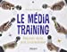 Bild des Verkufers fr Le média training : Réussir face aux journalistes [FRENCH LANGUAGE - Soft Cover ] zum Verkauf von booksXpress