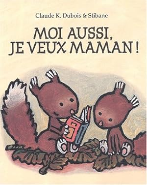 Bild des Verkufers fr Moi aussi, je veux maman ! [FRENCH LANGUAGE - Soft Cover ] zum Verkauf von booksXpress