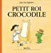 Image du vendeur pour petit roi crocodile [FRENCH LANGUAGE - No Binding ] mis en vente par booksXpress