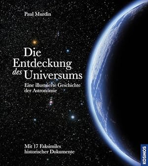 Die Entdeckung des Universums: Eine illustrierte Geschichte der Astronomie