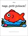 Immagine del venditore per Nage, petit poisson ! [FRENCH LANGUAGE - Soft Cover ] venduto da booksXpress