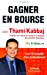 Seller image for Gagner en Bourse avec Thami Kabbaj : Les 12 conseils d'un professionnel [FRENCH LANGUAGE - Soft Cover ] for sale by booksXpress