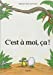 Image du vendeur pour C'est    moi,  §a ! (French Edition) [FRENCH LANGUAGE - Hardcover ] mis en vente par booksXpress