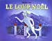 Seller image for Le loup-Noël [FRENCH LANGUAGE - Soft Cover ] for sale by booksXpress