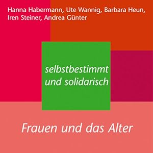 Seller image for Selbstbestimmt und solidarisch: Frauen und das Alter for sale by Gerald Wollermann