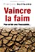 Seller image for Vaincre la faim (French Edition) [FRENCH LANGUAGE - Soft Cover ] for sale by booksXpress