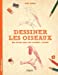 Bild des Verkufers fr Dessiner les oiseaux : Une méthode simple pour apprendre à dessiner [FRENCH LANGUAGE - Soft Cover ] zum Verkauf von booksXpress