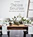 Bild des Verkufers fr Tables fleuries [FRENCH LANGUAGE - Soft Cover ] zum Verkauf von booksXpress