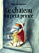 Imagen del vendedor de Le chateau du petit prince [FRENCH LANGUAGE - Soft Cover ] a la venta por booksXpress
