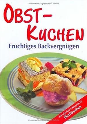 Seller image for Obst-Kuchen: Fruchtiges Backvergngen. Mit zahlreichen Rezepten fr Blechkuchen for sale by Gerald Wollermann