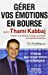 Image du vendeur pour Gérer vos émotions en bourse avec Thami Kabbaj : 13 leçons pour investir comme un professionnel [FRENCH LANGUAGE - Soft Cover ] mis en vente par booksXpress