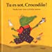 Bild des Verkufers fr Tu es sot, crocodilo ! [FRENCH LANGUAGE - No Binding ] zum Verkauf von booksXpress