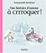 Bild des Verkufers fr une histoire d'amour a crrroquer ! [FRENCH LANGUAGE - No Binding ] zum Verkauf von booksXpress