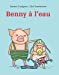 Seller image for Benny à l'eau [FRENCH LANGUAGE - Soft Cover ] for sale by booksXpress