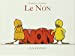 Image du vendeur pour Le Non [FRENCH LANGUAGE - No Binding ] mis en vente par booksXpress