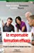 Seller image for le responsable formation efficace ; ce que la nouvelle loi va changer pour vous" [FRENCH LANGUAGE - Soft Cover ] for sale by booksXpress