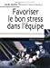 Bild des Verkufers fr Favoriser le bon stress dans l' ©quipe (French Edition) [FRENCH LANGUAGE - Soft Cover ] zum Verkauf von booksXpress