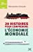 Image du vendeur pour 20 histoires pour comprendre l'économie mondiale [FRENCH LANGUAGE - Soft Cover ] mis en vente par booksXpress