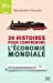 Immagine del venditore per 20 histoires pour comprendre l'économie mondiale [FRENCH LANGUAGE - Soft Cover ] venduto da booksXpress