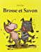 Image du vendeur pour Brosse et Savon (French edition) [FRENCH LANGUAGE - Soft Cover ] mis en vente par booksXpress