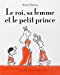 Image du vendeur pour Le roi, sa femme et le petit prince [FRENCH LANGUAGE - Soft Cover ] mis en vente par booksXpress
