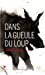 Image du vendeur pour Dans la gueule du loup [FRENCH LANGUAGE - Soft Cover ] mis en vente par booksXpress