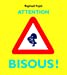 Imagen del vendedor de Attention bisous ! [FRENCH LANGUAGE - No Binding ] a la venta por booksXpress