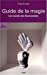 Seller image for Guide de la magie [FRENCH LANGUAGE - Soft Cover ] for sale by booksXpress