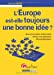 Imagen del vendedor de l'Europe est-elle toujours une bonne idée ? souverainetés nationales, Union européenne, mondialisation [FRENCH LANGUAGE - Soft Cover ] a la venta por booksXpress