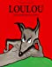 Bild des Verkufers fr Loulou : Plus fort que le loup [FRENCH LANGUAGE - Soft Cover ] zum Verkauf von booksXpress