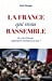 Seller image for La France qui nous rassemble : Et si les français reprenaient confiance en eux ? [FRENCH LANGUAGE - Soft Cover ] for sale by booksXpress