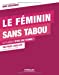 Bild des Verkufers fr Le femnin sans tabou [FRENCH LANGUAGE - Soft Cover ] zum Verkauf von booksXpress