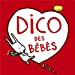 Seller image for Dico des b ©b ©s (French Edition) [FRENCH LANGUAGE - No Binding ] for sale by booksXpress