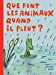 Bild des Verkufers fr Que font les animaux quand il pleut ? [FRENCH LANGUAGE - Hardcover ] zum Verkauf von booksXpress