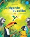 Bild des Verkufers fr La légende du Colibri [FRENCH LANGUAGE - No Binding ] zum Verkauf von booksXpress