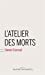 Bild des Verkufers fr l'atelier des morts [FRENCH LANGUAGE - Soft Cover ] zum Verkauf von booksXpress