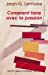 Immagine del venditore per Comment faire avec la passion (French Edition) [FRENCH LANGUAGE - Soft Cover ] venduto da booksXpress